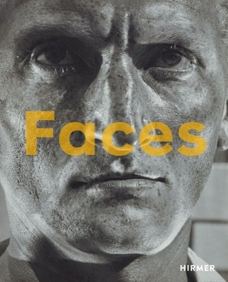 Faces: The Power of the Human Visage by Moser, Walter