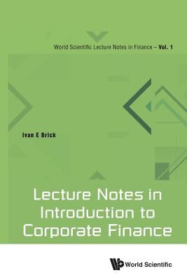 Lecture Notes in Introduction to Corporate Finance by Brick, Ivan E.