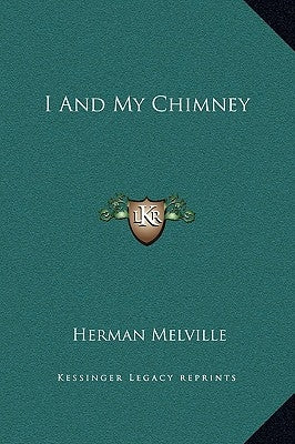 I and My Chimney by Melville, Herman