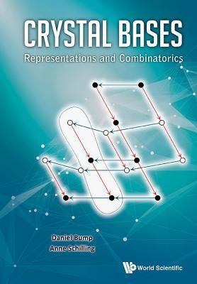 Crystal Bases: Representations and Combinatorics by Bump, Daniel