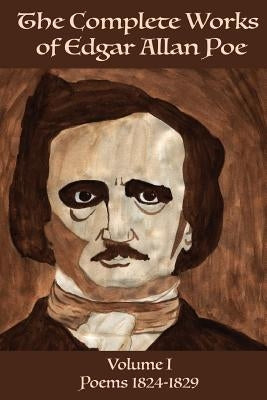 The Complete Works of Edgar Allan Poe Volume 1: : Poems 1824 - 1829 by Books, Daja Vu