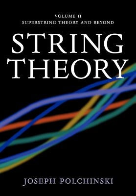 String Theory: Volume 2, Superstring Theory and Beyond by Polchinski, Joseph