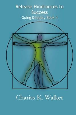 Release Hindrances to Success by Walker, Chariss K.