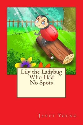 Lily the Ladybug Who Had No Spots by Cebu, Vladimir