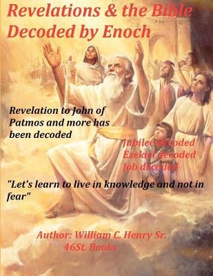 Revelations & the Bible Decoded by Enoch by Henry Sr, William C.