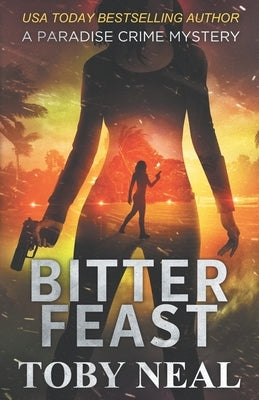Bitter Feast by Neal, Toby