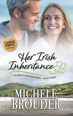 Her Irish Inheritance (Large Print) by Brouder, Michele