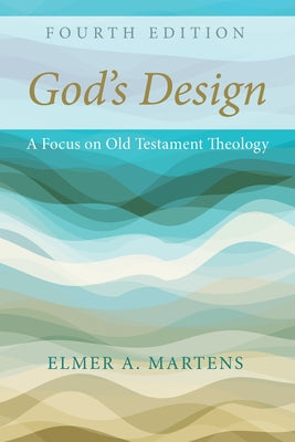 God's Design, 4th Edition by Martens, Elmer a.