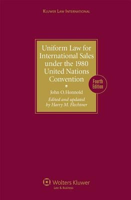 Uniform Law for International Sales Under the 1980 United Nations Convention - Fourth Edition Revised by Honnold, John O.