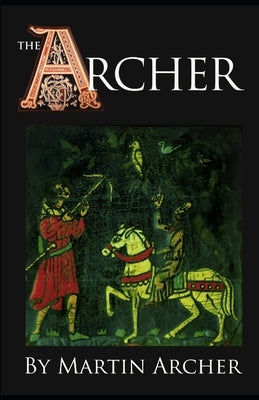 The Archers: A great saga of medieval England by Archer, Martin