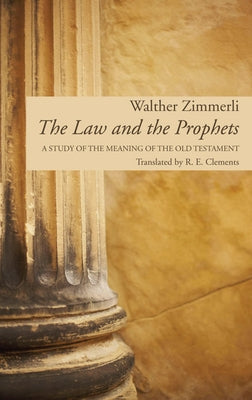 The Law and the Prophets by Zimmerli, Walther