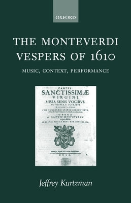 The Moneverdi Vespers of 1610 by Kurtzman, Jeffrey