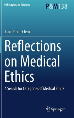 Reflections on Medical Ethics: A Search for Categories of Medical Ethics by Cléro, Jean-Pierre