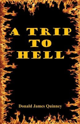 A Trip to Hell by Quinney, Donald James