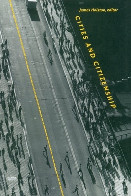 Cities and Citizenship by Holston, James