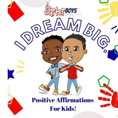 I Dream Big!: Positive Affirmations For Kids Inspirational Children Gifts by Mays, Cherie