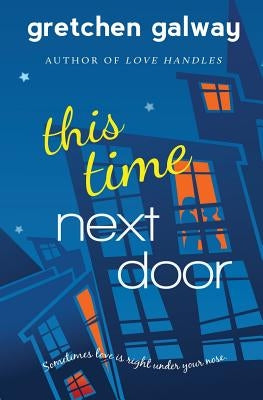 This Time Next Door by Galway, Gretchen