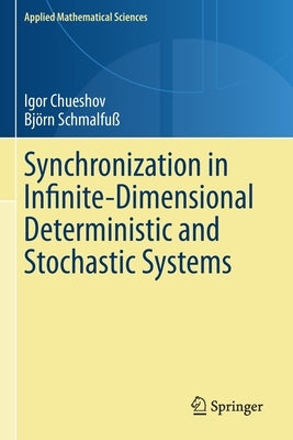 Synchronization in Infinite-Dimensional Deterministic and Stochastic Systems by Chueshov, Igor