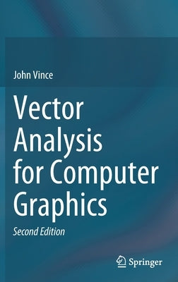 Vector Analysis for Computer Graphics by Vince, John