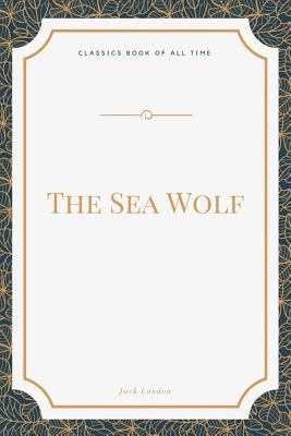 The Sea Wolf by London, Jack