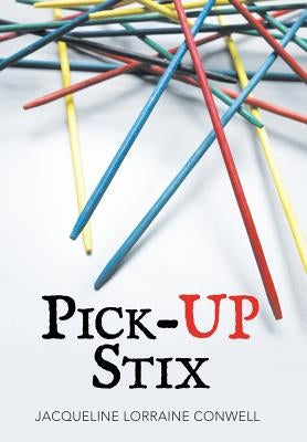 Pick-Up Stix by Conwell, Jacqueline Lorraine