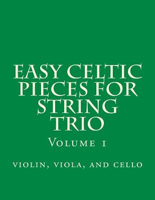 Easy Celtic Pieces For String Trio vol.1: violin, viola, and cello by Productions, Case Studio