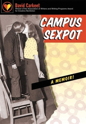 Campus Sexpot: A Memoir by Carkeet, David