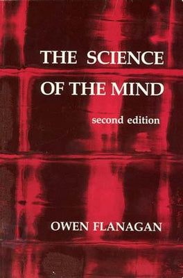 The Science of the Mind, second edition by Flanagan, Owen