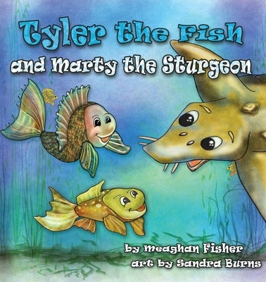 Tyler the Fish and Marty the Sturgeon by Fisher, Meaghan