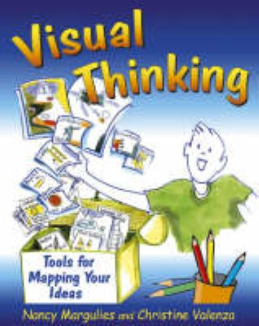 Visual Thinking: Tools for Mapping Your Ideas by Margulies, Nancy