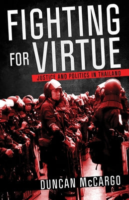 Fighting for Virtue: Justice and Politics in Thailand by McCargo, Duncan