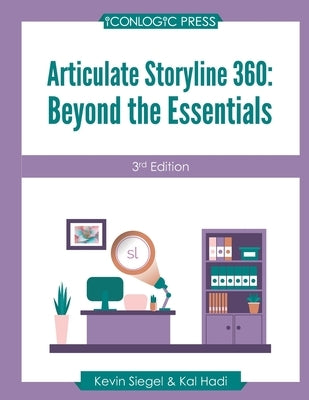 Articulate Storyline 360: Beyond The Essentials (3rd Edition) by Hadi, Kal