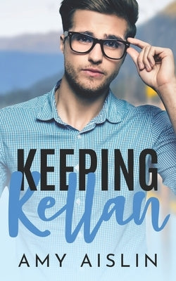 Keeping Kellan by Aislin, Amy