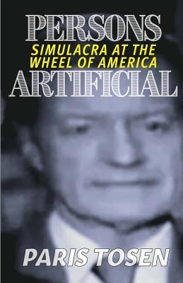 Persons Artificial: Simulacra at the Wheel of America by Tosen, Paris