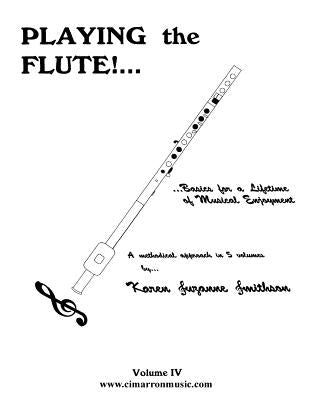Playing the Flute!...Basics for a Lifetime of Musical Enjoyment Volume 4 by Smithson, Karen Suzanne
