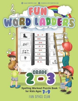 Fun Word Ladders Grades 2-3: Daily Vocabulary Ladders Grade 2-3, Spelling Workout Puzzle Book for Kids Ages 7-9 by Dyer, Nancy