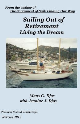 Sailing Out of Retirement: Living the Dream by Djos, Jeanine