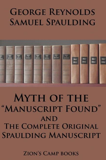 Myth of the "Manuscript Found" And The Complete Original Spaulding Manuscript: The Faith-Promoting Series Book 11 by Spaulding, Samuel