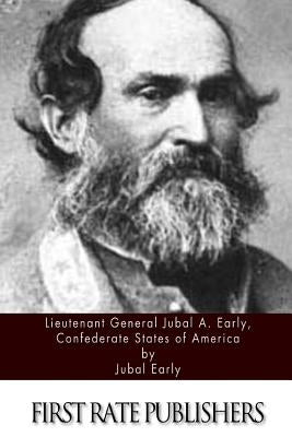 Lieutenant General Jubal A. Early, Confederate States of America by Early, Jubal
