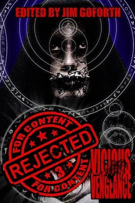 Rejected For Content 3: Vicious Vengeance by Goforth, Jim