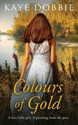 Colours of Gold by Dobbie, Kaye