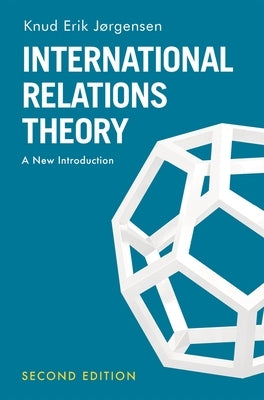 International Relations Theory: A New Introduction by Jørgensen, Knud Erik
