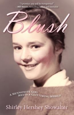 Blush: A Mennonite Girl Meets a Glittering World by Showalter, Shirley H.