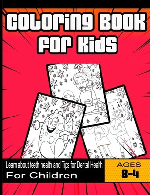 Coloring Book for Kids: Learn about teeth health and Tips for Dental Health: For Children Ages 4-8 years by Publishing, Teeth