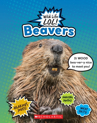 Beavers (Wild Life Lol!) by Scholastic