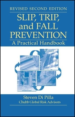 Slip, Trip, and Fall Prevention: A Practical Handbook, Second Edition by Di Pilla, Steven