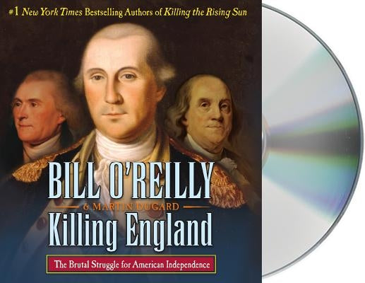 Killing England: The Brutal Struggle for American Independence by O'Reilly, Bill