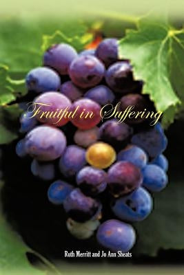 Fruitful in Suffering by Merritt, Ruth