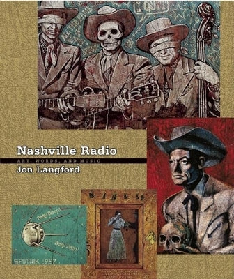 Nashville Radio: Art, Words, and Music [With CD] by Langford, Jon