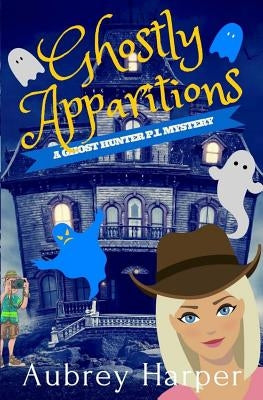 Ghostly Apparitions by Harper, Aubrey